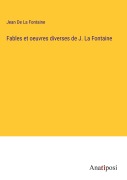 Cover-Bild zum Titel 'Fables et oeuvres diverses de J. La Fontaine' von 'Jean De La Fontaine'
