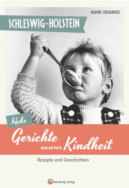 Schleswig-Holstein - Mehr Gerichte unserer Kindheit - Nadine Sorgenfrei