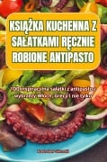 Cover-Bild zum Titel 'KSI¿¿KA KUCHENNA Z SA¿ATKAMI R¿CZNIE ROBIONE ANTIPASTO' von 'Rados¿aw Sikorski'