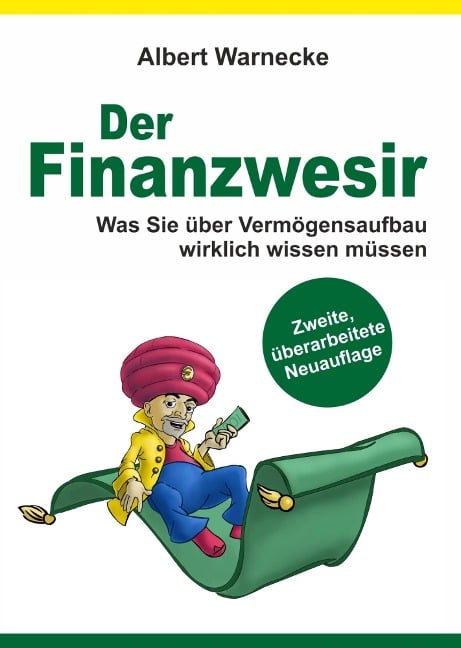 Der Finanzwesir - Was Sie über Vermögensaufbau wirklich wissen müssen. Intelligent Geld anlegen und finanzielle Freiheit erlangen mit ETF und Index-Fonds - Albert Warnecke