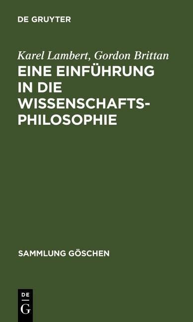 Eine Einführung in die Wissenschaftsphilosophie - Karel Lambert, Gordon Brittan