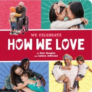 Cover-Bild zum Titel 'How We Love (A We Celebrate Book)' von 'Little Feminist, Kati Douglas, Ashley Jefferson'