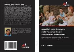Cover-Bild zum Titel 'Agenti di socializzazione sulla vulnerabilità dei consumatori adolescenti' von 'G. P. K. Nishadi'