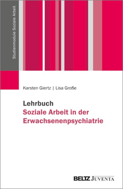 Lehrbuch Soziale Arbeit in der Erwachsenenpsychiatrie - Karsten Giertz, Lisa Große