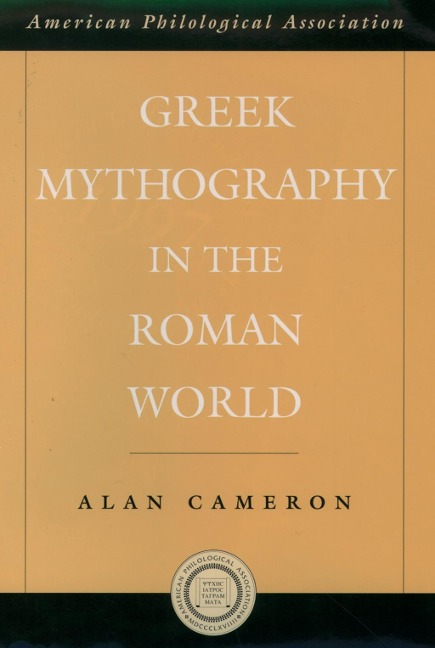 Greek Mythography in the Roman World - Alan Cameron