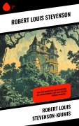 Cover-Bild zum Titel 'Robert Louis Stevenson-Krimis' von 'Robert Louis Stevenson'