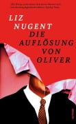 Cover-Bild zum Titel 'Die Auflösung von Oliver' von 'Liz Nugent'