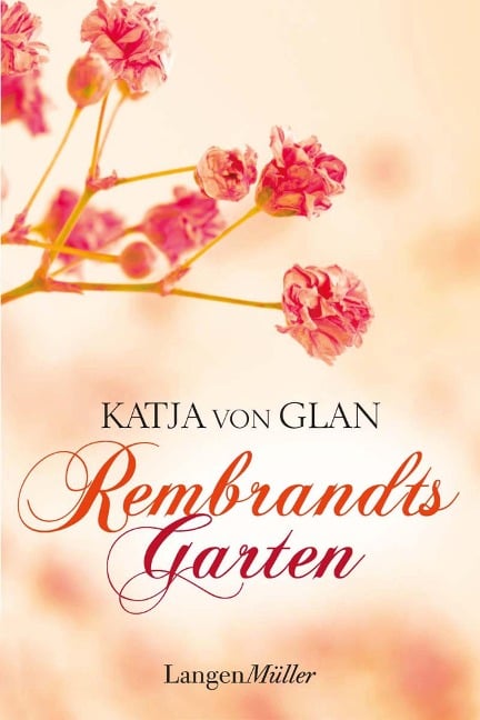 Rembrandts Garten - Katja von Glan