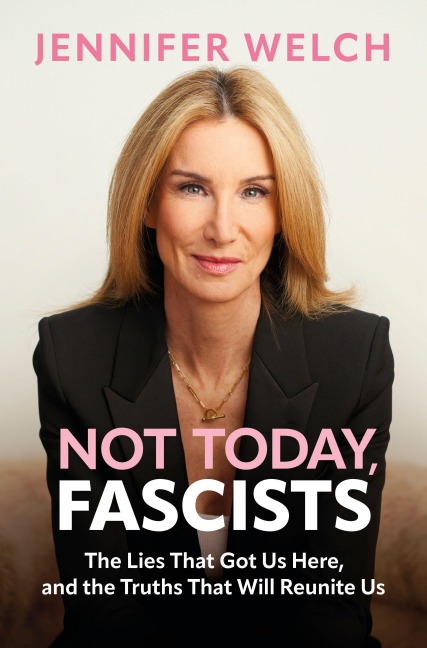 Not Today, Fascists - Jennifer Welch