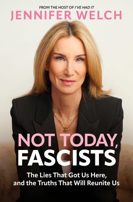 Not Today, Fascists - Jennifer Welch
