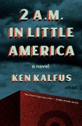 Cover-Bild zum Titel '2 A.M. in Little America' von 'Ken Kalfus'