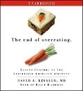 The End of Overeating: Taking Control of the Insatiable American Appetite - David A. Kessler MD