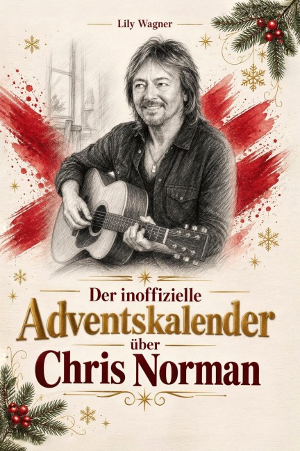 Der inoffizielle Adventskalender über Chris Norman - Lily Wagner