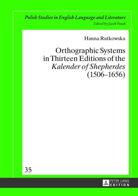 Orthographic Systems in Thirteen Editions of the 'Kalender of Shepherdes' (1506-1656) - Hanna Rutkowska