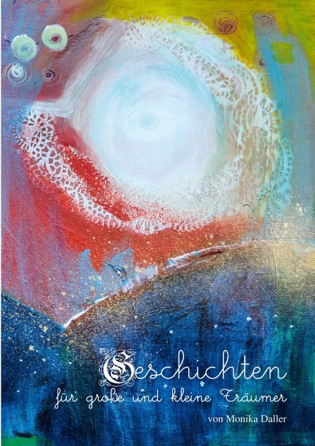 Geschichten für große und kleine Träumer - Monika Daller