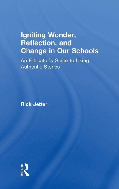 Igniting Wonder, Reflection, and Change in Our Schools - Rick Jetter