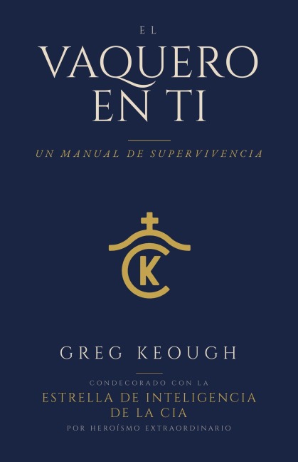 El Vaquero En Ti: Un Manual de Supervivencia - Greg Keough