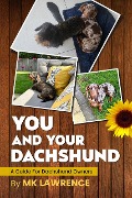 You and your Dachshund...A Guide for Dachshund Owners - Mk Lawrence