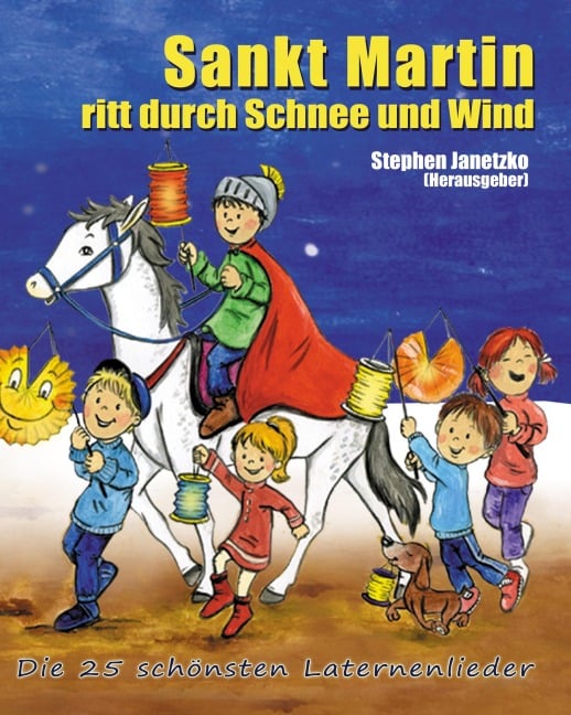 Sankt Martin ritt durch Schnee und Wind. Die 25 schönsten Laternenlieder - 