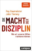 Die Macht der Disziplin - Roy F. Baumeister, John Tierney