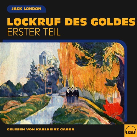Lockruf des Goldes (Erster Teil) - Jack London