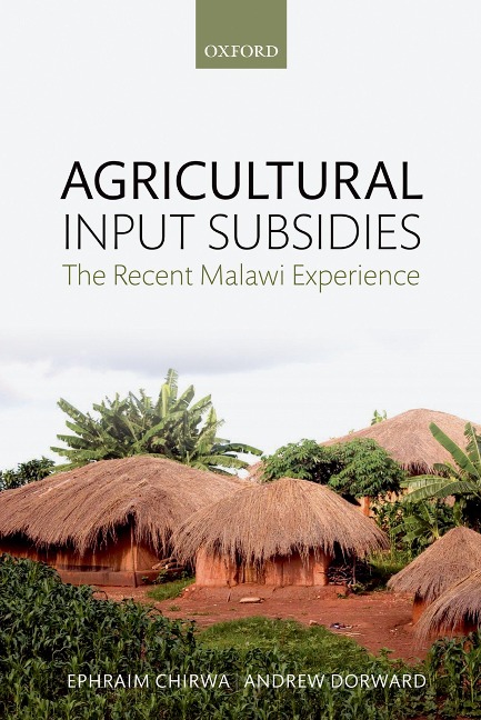 Agricultural Input Subsidies - Ephraim Chirwa, Andrew Dorward