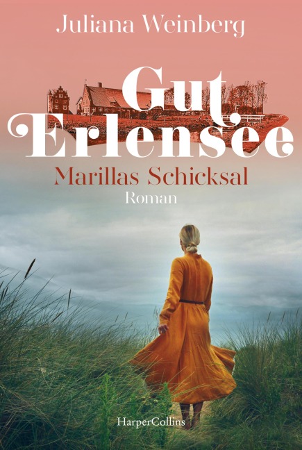 Gut Erlensee - Marillas Schicksal - Juliana Weinberg