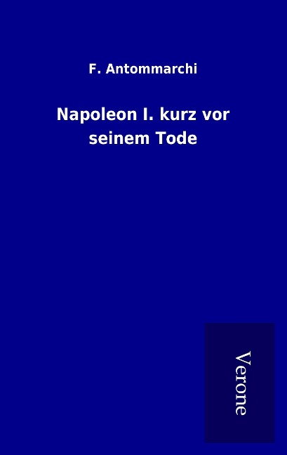 Napoleon I. kurz vor seinem Tode - F. Antommarchi