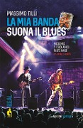 Cover-Bild zum Titel 'La mia banda suona il blues. Micio Mici e i suoi Amici Blues Band. La vera storia' von 'Massimo Tilli'