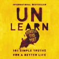 Unlearn: 101 Simple Truths for a Better Life - 