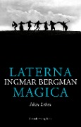 Laterna Magica. Mein Leben - Ingmar