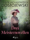 Cover-Bild zum Titel 'Drei Meisternovellen' von 'Fjodor M Dostojewski'