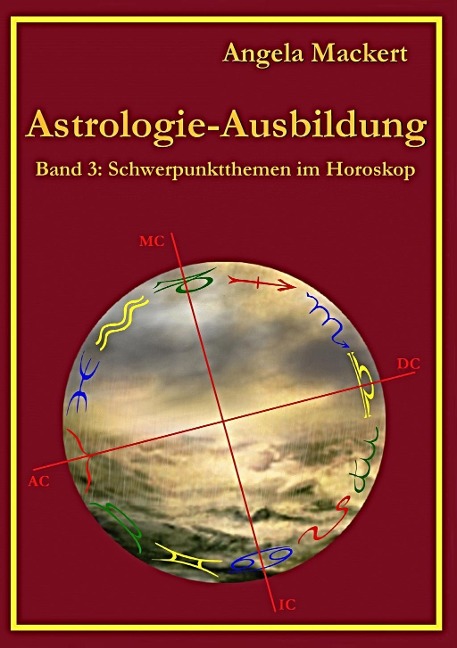 Astrologie-Ausbildung, Band 3 - Angela Mackert