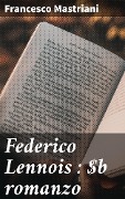 Cover-Bild zum Titel 'Federico Lennois : romanzo' von 'Francesco Mastriani'