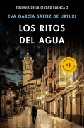 Cover-Bild zum Titel 'Los Ritos del Agua / The Water Rituals (White City Trilogy. Book 2)' von 'Eva Garcia Sáenz'