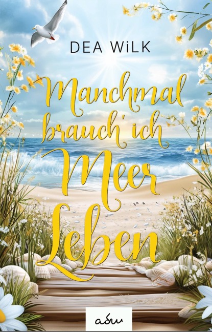 Manchmal brauch' ich Meer Leben - Dea WiLK