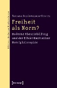 Cover-Bild zum Titel 'Freiheit als Norm?' von 'Tatjana Schönwälder-Kuntze'