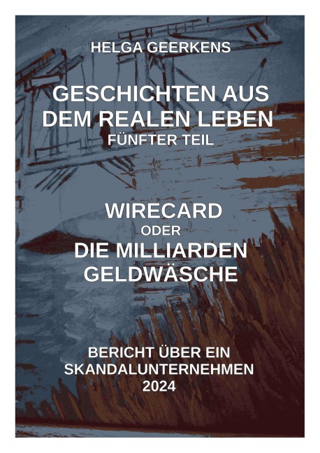 Wirecard oder Die Milliardengeldwäsche - Helga Geerkens