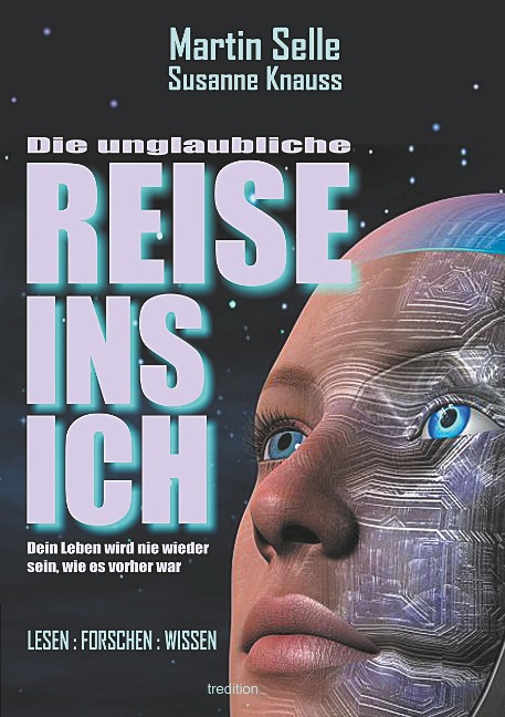 DIE UNGLAUBLICHE REISE INS ICH - Martin Selle, Susanne Knauss