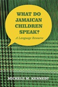Cover-Bild zum Titel 'What Do Jamaican Children Speak?' von 'Michele M Kennedy'