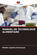 Cover-Bild zum Titel 'MANUEL DE TECHNOLOGIE ALIMENTAIRE' von 'Binitha Sophine Emmanuel'