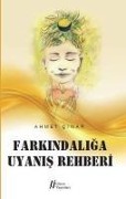 Farkindaliga Uyanis Rehberi - Ahmet Cinar