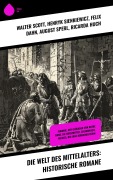 Cover-Bild zum Titel 'Die Welt des Mittelalters: Historische Romane' von 'Walter Scott, Georg Ebers, Ernst Wichert, Victor Hugo, Henryk Sienkiewicz'