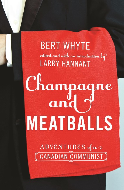 Champagne and Meatballs - Bert Whyte
