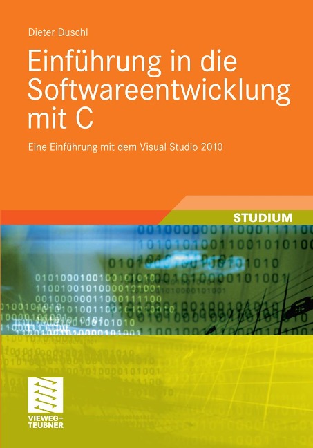 Einführung in die Softwareentwicklung mit C - Dieter Duschl