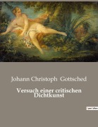 Cover-Bild zum Titel 'Versuch einer critischen Dichtkunst' von 'Johann Christoph Gottsched'