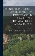 Cover-Bild zum Titel 'Principes Politiques Sur Le Rappel Des Protestans En France Par Turmeau De La Morandière...' von ''