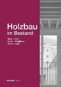 Holzbau im Bestand - Stefan Krötsch, Manfred Stieglmeier, Thomas Engel
