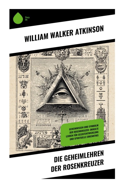 Die Geheimlehren der Rosenkreuzer - William Walker Atkinson