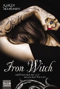 Iron Witch - Das Mädchen mit den magischen Tattoos - Karen Mahoney
